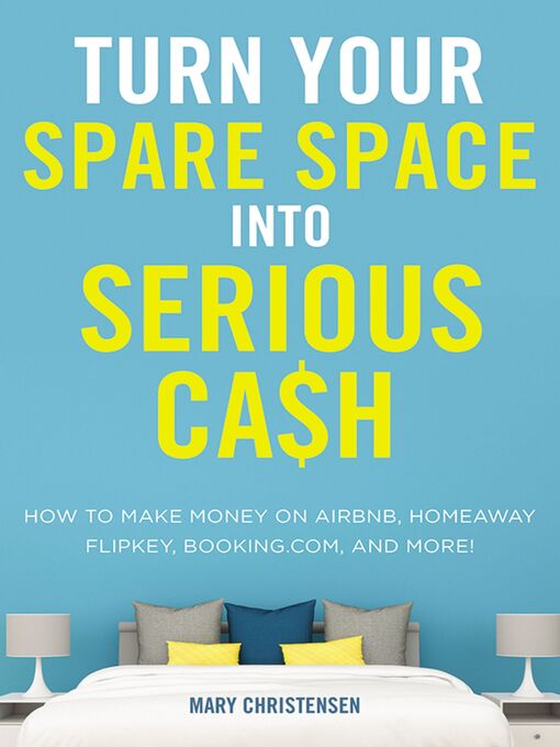 Title details for Turn Your Spare Space into Serious Cash by Mary Christensen - Available